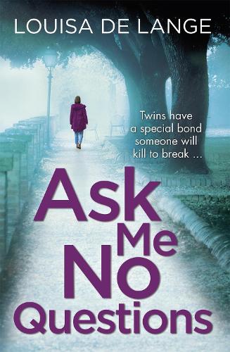 Паперова книга «Ask Me No Questions: Twins have a special bond someone will kill to break…», автор Луїза де Ланге - фото №1