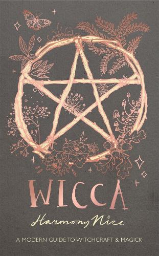 Бумажная книга «Wicca: A modern guide to witchcraft and magick», автор Хармони Найс - фото №1