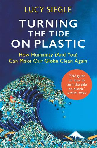Бумажная книга «Turning the Tide on Plastic: How Humanity (And You) Can Make Our Globe Clean Again», автор Люси Сигл - фото №1