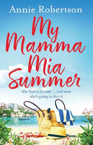 Бумажная книга «My Mamma Mia Summer: A feel-good sunkissed read to escape with this summer!», автор Энни Робертсон - фото №1