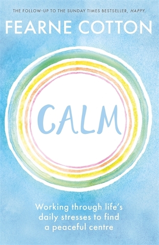 Бумажная книга «Calm: Working through life's daily stresses to find a peaceful centre», автор Феарн Коттон - фото №1