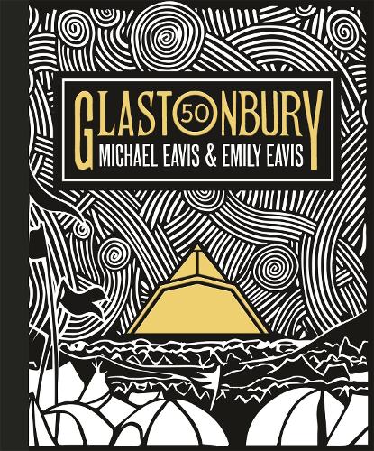 Бумажная книга «Glastonbury 50: The Official Celebration of the World’s Greatest Festival», авторов Эмили Ивис, Майкл Ивис - фото №1