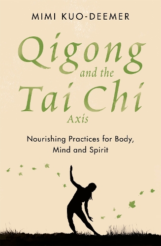 Бумажная книга «Qigong and the Tai Chi Axis: Nourishing Practices for Body, Mind and Spirit», автор Мими Куо-Димер - фото №1