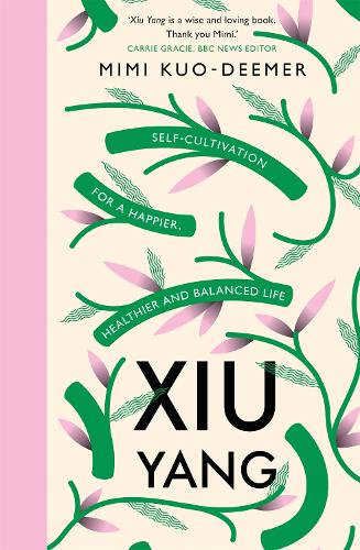 Бумажная книга «Xiu Yang: Self-cultivation for a healthier, happier and balanced life», автор Мими Куо-Димер - фото №1