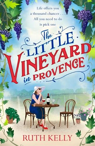 Паперова книга «The Little Vineyard in Provence: The perfect feel-good story for readers looking to escape», автор Рут Келлі - фото №1