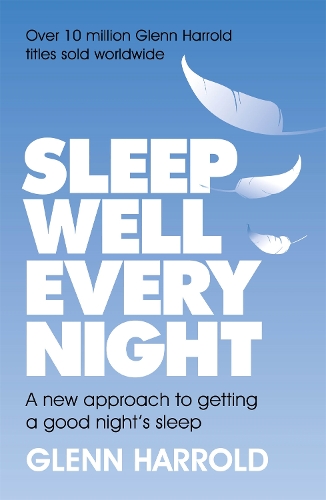 Паперова книга «Sleep Well Every Night: A new approach to getting a good night's sleep», автор Гленн Харролд - фото №1