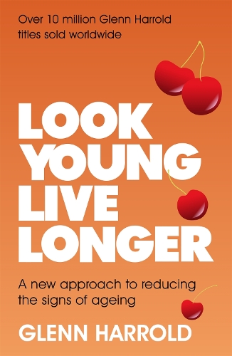 Паперова книга «Look Young, Live Longer: A new approach to reducing the signs of ageing», автор Гленн Харролд - фото №1