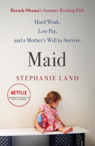 Бумажная книга «Maid: A Barack Obama Summer Reading Pick and now a major Netflix series!», автор Стефани Лэнд - фото №1
