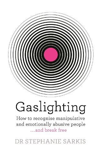 Паперова книга «Gaslighting: How to recognise manipulative and emotionally abusive people - and break free», автор Стефані Саркіс - фото №1