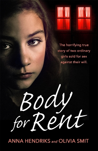 Бумажная книга «Body for Rent: The terrifying true story of two ordinary girls sold for sex against their will», авторов Анна Хендрикс, Оливия Смит - фото №1