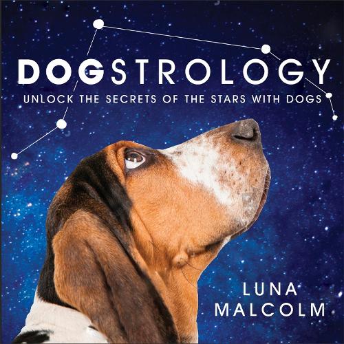 Бумажная книга «Dogstrology: Unlock the Secrets of the Stars with Dogs», автор Луна Малкольм - фото №1