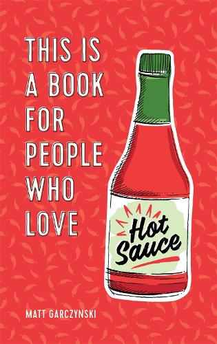 Бумажная книга «This Is a Book for People Who Love Hot Sauce», автор Мэтт Гарчински - фото №1