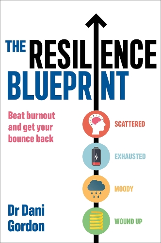 Бумажная книга «The Resilience Blueprint: Beat burnout and get your bounce back», автор Дэни Гордон - фото №1