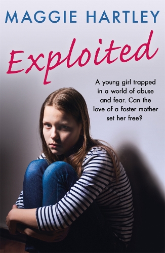 Бумажная книга «Exploited: A young girl trapped in a world of abuse and fear. Can the love of a foster mother set her free?», автор Мэгги Хартли - фото №1