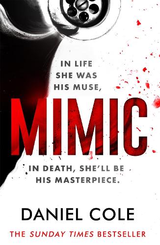 Бумажная книга «Mimic: A gripping serial killer thriller from the Sunday Times bestselling author of mystery and suspense», автор Дэниел Коул - фото №1