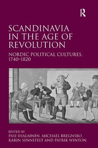 Бумажная книга «Scandinavia in the Age of Revolution: Nordic Political Cultures, 1740–1820», авторов Майкл Брегнсбо, Патрик Винтон - фото №1