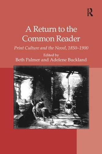 Бумажная книга «A Return to the Common Reader: Print Culture and the Novel, 1850–1900», автор Аделина Бакленд - фото №1