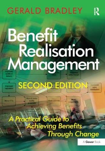 Бумажная книга «Benefit Realisation Management: A Practical Guide to Achieving Benefits Through Change», автор Джеральд Брэдли - фото №1