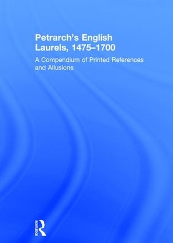 Бумажная книга «Petrarch's English Laurels, 1475–1700: A Compendium of Printed References and Allusions» - фото №1