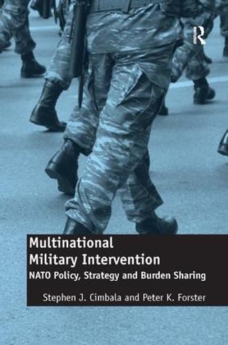 Бумажная книга «Multinational Military Intervention: NATO Policy, Strategy and Burden Sharing», авторов Питер К. Форстер, Стивен Дж. Цимбала - фото №1