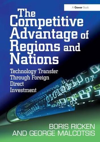 Бумажная книга «The Competitive Advantage of Regions and Nations: Technology Transfer Through Foreign Direct Investment», авторов Борис Рикен, Джордж Малкотсис - фото №1