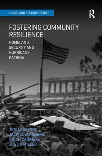 Бумажная книга «Fostering Community Resilience: Homeland Security and Hurricane Katrina», авторов Джек Коваррубиас, Джастин Миллер, Том Лэнсфорд - фото №1