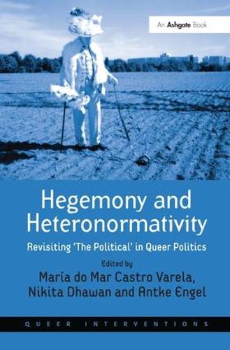 Паперова книга «Hegemony and Heteronormativity: Revisiting 'The Political' in Queer Politics», автор Марія ду Мар Кастро Варела - фото №1