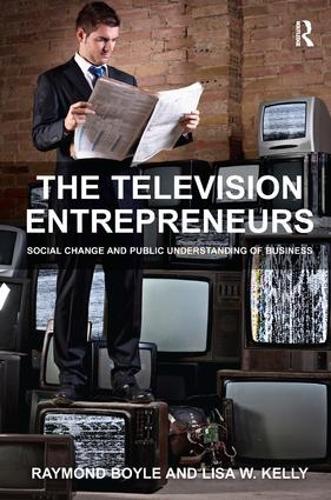 Бумажная книга «The Television Entrepreneurs: Social Change and Public Understanding of Business», авторов Лиза В. Келли, Раймонд Бойл - фото №1