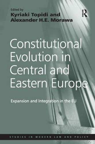 Паперова книга «Constitutional Evolution in Central and Eastern Europe: Expansion and Integration in the EU», автор Александер Х.Е. Морава - фото №1