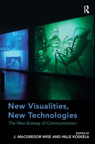 Бумажная книга «New Visualities, New Technologies: The New Ecstasy of Communication», автор Дж. Макгрегор Уайз - фото №1