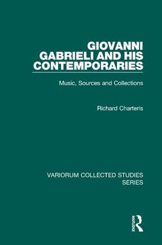 Бумажная книга «Giovanni Gabrieli and His Contemporaries: Music, Sources and Collections», автор Ричард Чартерис - фото №1