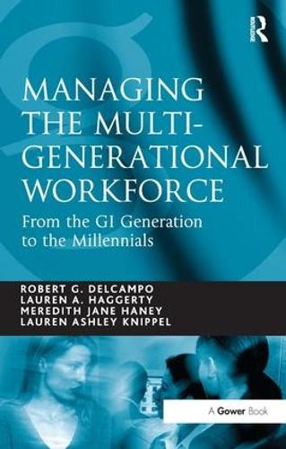 Паперова книга «Managing the Multi-Generational Workforce: From the GI Generation to the Millennials», авторів Лорен А. Хаггерті, Лорен Ешлі Кніппел, Роберт Г. Делькампо - фото №1