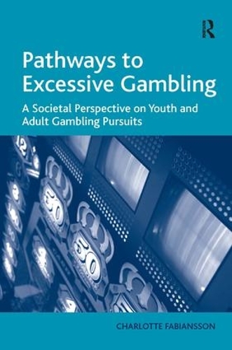 Паперова книга «Pathways to Excessive Gambling: A Societal Perspective on Youth and Adult Gambling Pursuits», автор Шарлотта Фабіанссон - фото №1