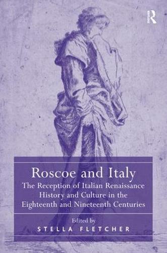 Бумажная книга «Roscoe and Italy: The Reception of Italian Renaissance History and Culture in the Eighteenth and Nineteenth Centuries» - фото №1