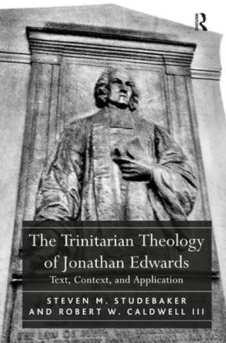 Бумажная книга «The Trinitarian Theology of Jonathan Edwards: Text, Context, and Application», авторов Роберт В. Колдуэлл Iii, Стивен М. Студебекер - фото №1