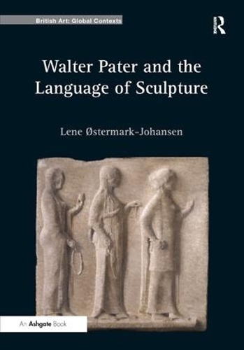 Паперова книга «Walter Pater and the Language of Sculpture», автор Лене Остермарк-Йохансен - фото №1