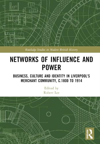 Бумажная книга «Networks of Influence and Power: Business, Culture and Identity in Liverpool's Merchant Community, c.1800 to 1914» - фото №1