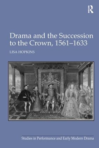 Бумажная книга «Drama and the Succession to the Crown, 1561-1633», автор Лиза Хопкинс - фото №1