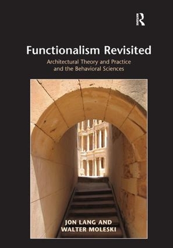 [object Object] «Functionalism Revisited: Architectural Theory and Practice and the Behavioral Sciences», авторів Джон Ленг, Вальтер Молескі - фото №1