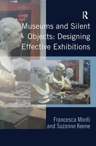 Бумажная книга «Museums and Silent Objects: Designing Effective Exhibitions», авторов Франческа Монти, Сюзанна Кин - фото №1