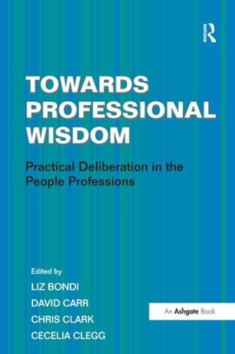 Бумажная книга «Towards Professional Wisdom: Practical Deliberation in the People Professions», автор Сеселия Клегг - фото №1
