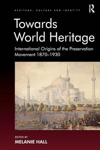Бумажная книга «Towards World Heritage: International Origins of the Preservation Movement 1870-1930» - фото №1