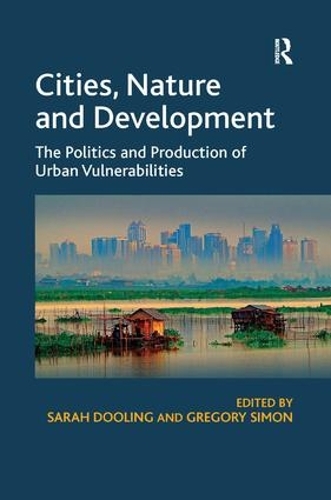 Бумажная книга «Cities, Nature and Development: The Politics and Production of Urban Vulnerabilities», автор Сара Дулинг - фото №1