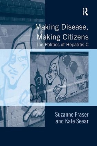 Бумажная книга «Making Disease, Making Citizens: The Politics of Hepatitis C», авторов Кейт Сир, Сюзанна Фрейзер - фото №1