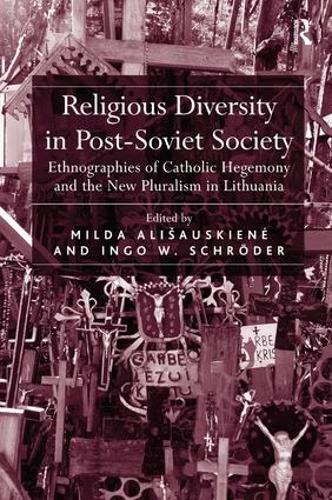Паперова книга «Religious Diversity in Post-Soviet Society: Ethnographies of Catholic Hegemony and the New Pluralism in Lithuania», авторів Інґо В. Шрьодер, Мілда Алішаускіене - фото №1