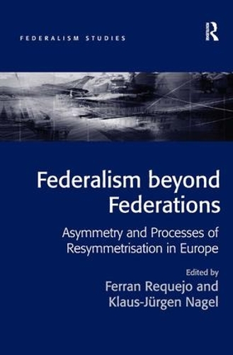 Бумажная книга «Federalism beyond Federations: Asymmetry and Processes of Resymmetrisation in Europe» - фото №1