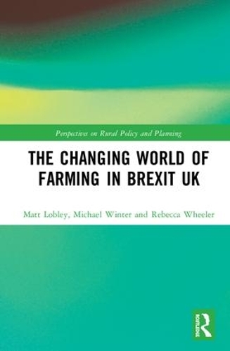 Паперова книга «The Changing World of Farming in Brexit UK», авторів Метт Лоблі, Майкл Вінтер, Ребекка Вілер - фото №1