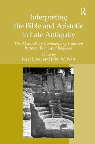 Бумажная книга «Interpreting the Bible and Aristotle in Late Antiquity: The Alexandrian Commentary Tradition between Rome and Baghdad», автор Йозеф Лёссль - фото №1
