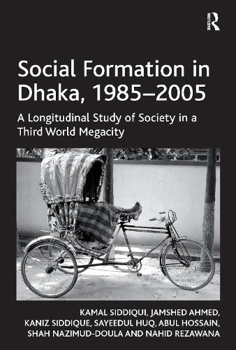 Бумажная книга «Social Formation in Dhaka, 1985-2005: A Longitudinal Study of Society in a Third World Megacity», авторов Абул Хоссейн, Джамшед Ахмед, Камал Сиддики, Каниз Сиддик, Нахид Резавана, Саидул Хак, Шах Назимуд-Дула - фото №1