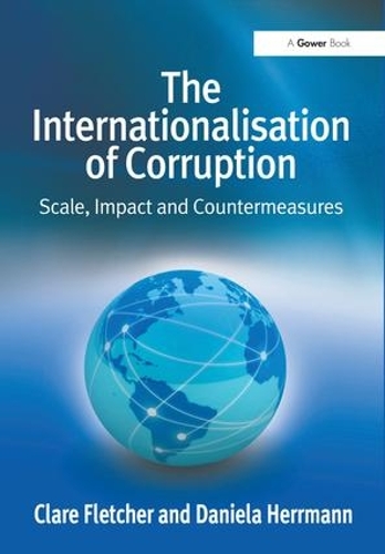 Бумажная книга «The Internationalisation of Corruption: Scale, Impact and Countermeasures», авторов Клэр Флетчер, Даниэла Херрманн - фото №1